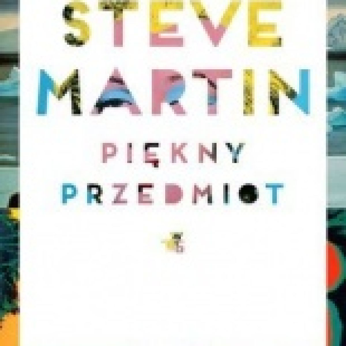 Steve Martin ''Piękny przedmiot''