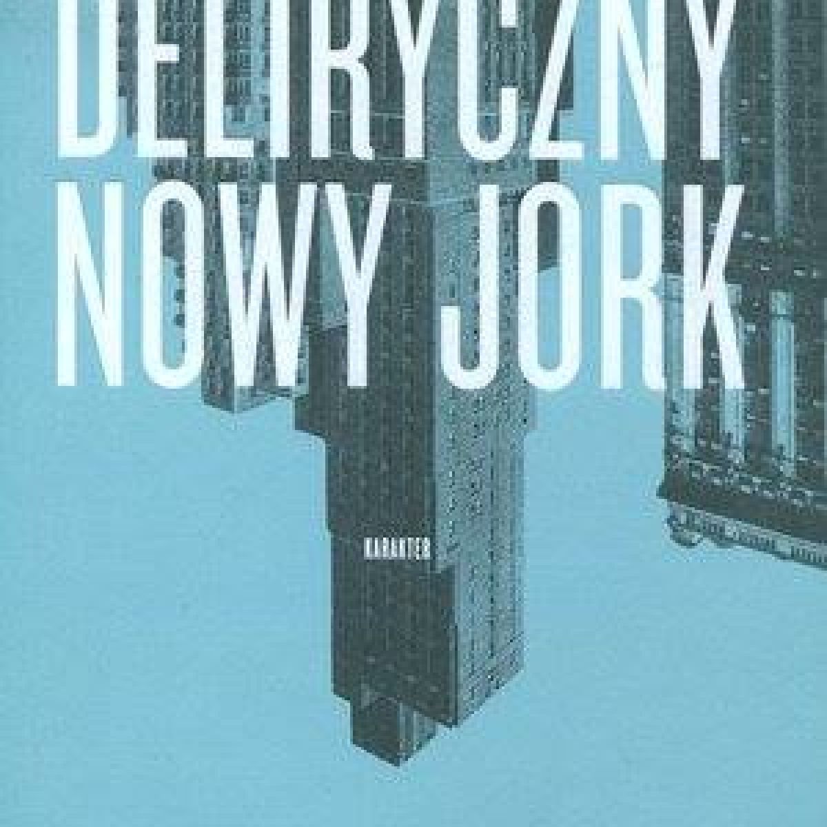 ''Deliryczny Nowy Jork'' Koolhaas Rem